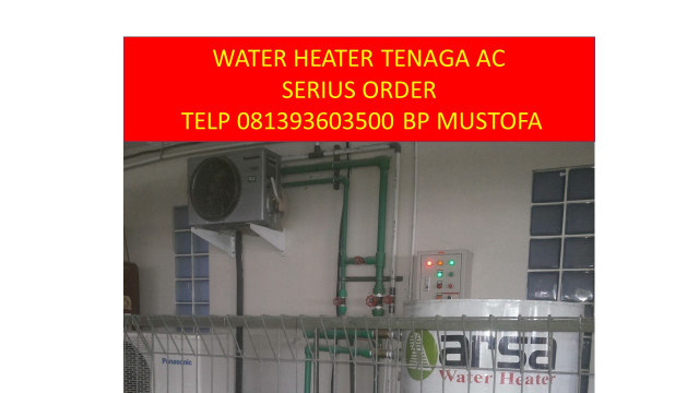 Telp Sms 0813 9360 3500 Water Heater Water Heater Tanpa Gas Jual Pemanas Air Tenaga Ac Kumparan Com