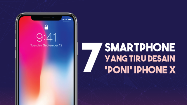 7 smartphone yang tiru desain 'poni' iPhone X. (Foto: Chandra Dyah Ayuningtyas/kumparan)