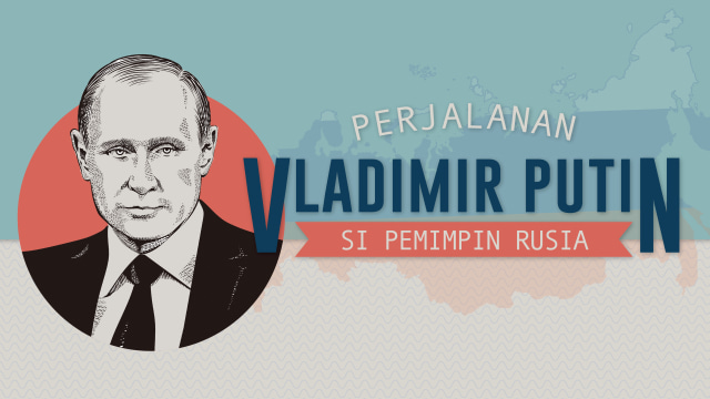 Perjalanan Vladimir Putin si Pemimpin Rusia (Foto: Putri Sarah Arifina/kumparan)