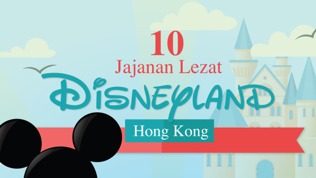Infografik Cover Jajanan Disneyland Hong Kong (Foto: Putri Sarah Arifira/kumparan)
