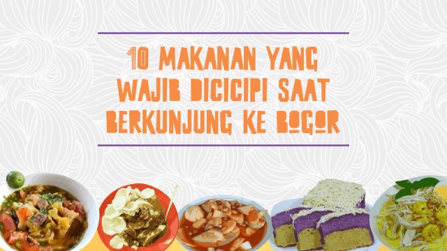 10 Makanan khas Bogor (Foto:  Lidwina Win Hadi)