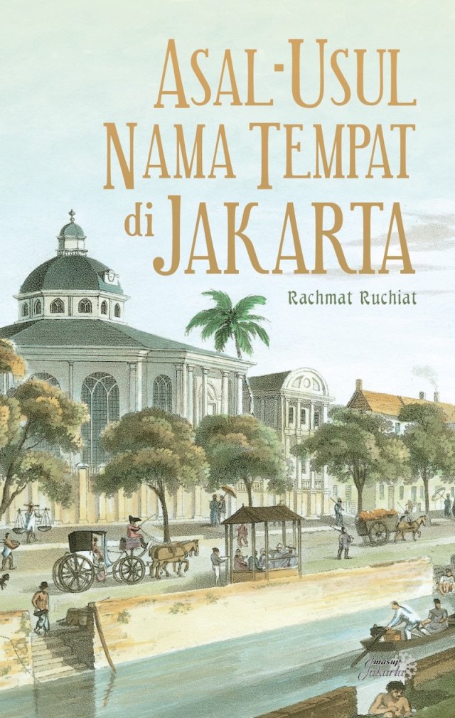 Menjejaki Asal-Usul Tempat di Jakarta (5968)