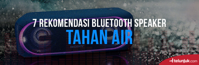 7 Rekomendasi Bluetooth Speaker Tahan Air (2018)