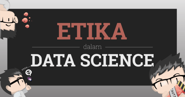 INFOGRAFIS : ETIKA DALAM DATA SCIENCE YANG KAMU PERLU TAHU