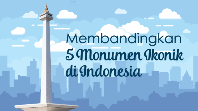 Membandingkan 5 Monumen Ikonik di Indonesia (Foto: Chandra Dyah Ayuningtyas/kumparan)