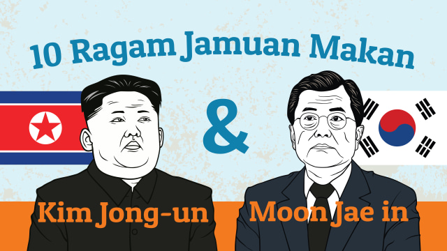 Infografik Jamuan Makan Kim Jong-un & Moon Jae-in (Foto: Putri Sarah Arifira/kumparan)