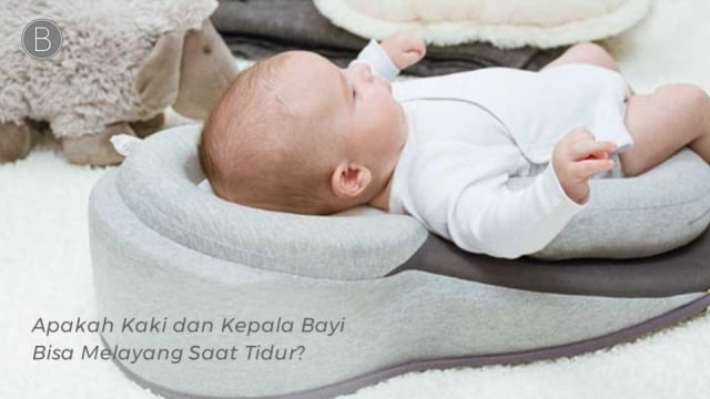 Apakah Kaki dan Kepala Bayi Bisa Melayang Saat Tidur?