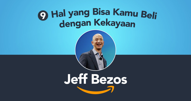 9 Hal yang Bisa Kamu Beli dengan Kekayaan Jeff Bezos. (Foto: Putri Sarah Arifira/kumparan)