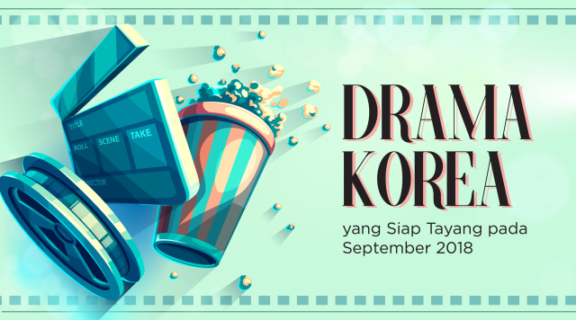 7 Drama Korea yang Siap Tayang pada September 2018 (Foto: Basith Subastian/ Kumparan)