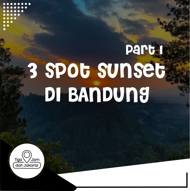3 Spot Sunset Bandung Part 1