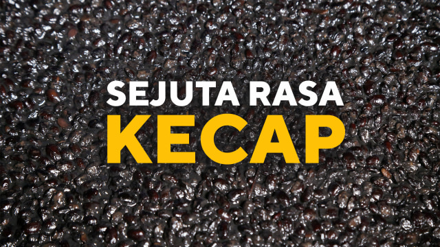 Sejuta rasa kecap (Foto: Aditia Noviansyah/kumparan)