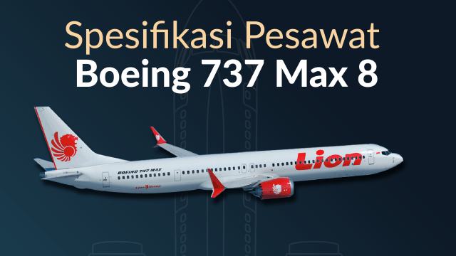 Spesifikasi Pesawat Boeing 737 Max 8 (Foto:  Sabryna Putri Muviola)