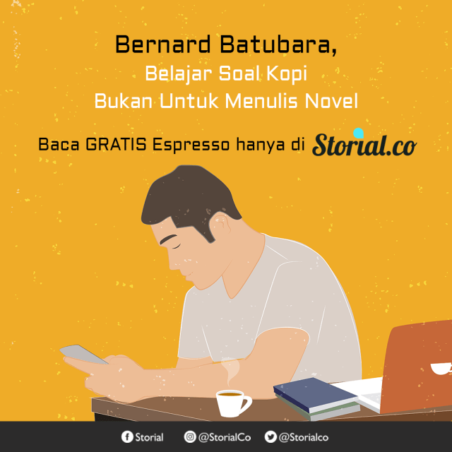 Bernard Batubara, Belajar Soal Kopi Bukan Untuk Menulis Novel