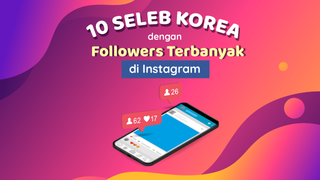 10 Seleb Korea dengan Followers Terbanyak di Instagram. (Foto: Sabryna Muviola/kumparan)