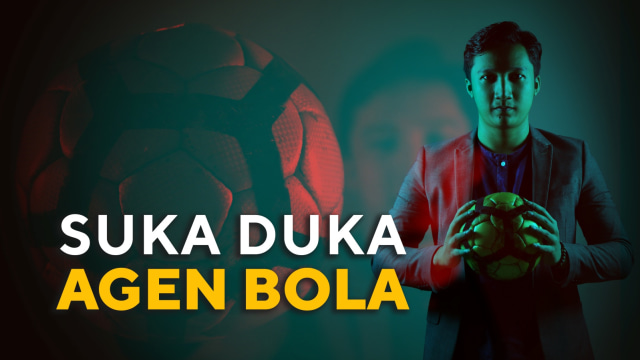 Suka duka agen bola. (Foto: kumparan )