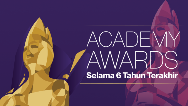 Academy Awards Selama 6 Tahun Terakhir Foto: Anggoro Fajar