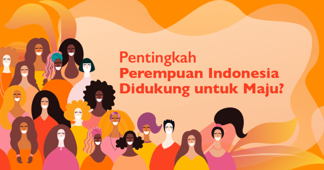 com-Apakah menurut Anda perempuan Indonesia perlu didukung untuk maju? Berikan suara Anda lewat survei ini! (Foto: Kanya Nayawestri/kumparan)