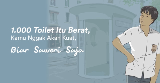 Seribu Toilet Itu Berat, Kamu Nggak Akan Kuat, Biar Saweri Saja