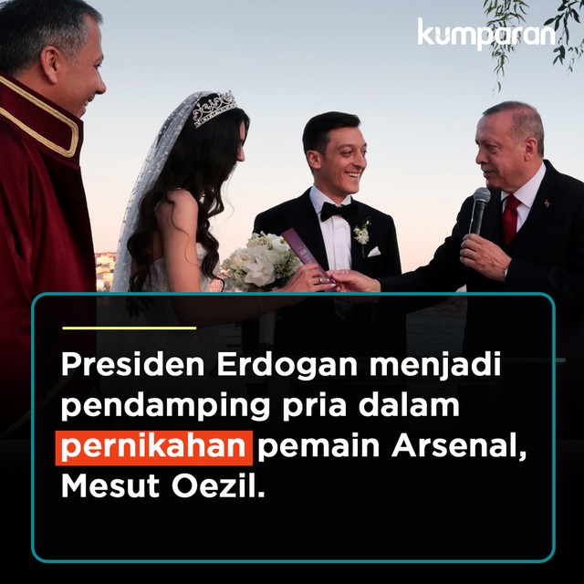 Presiden Erdogan menjadi pendamping pria dalam pernikahan pemain Arsenal, Mesut Oezil. Foto: Reuters dan kumparan