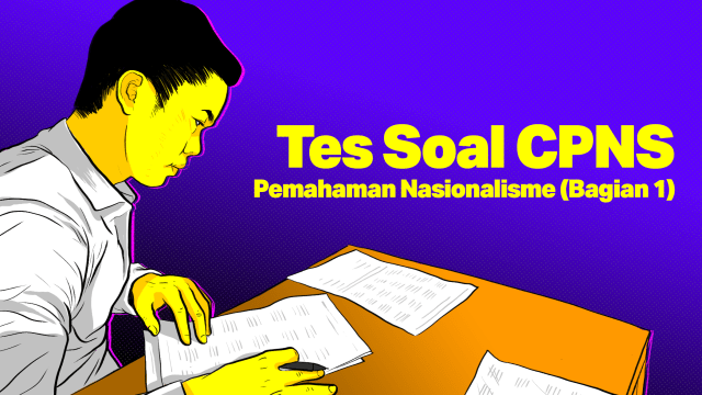Tes Soal CPNS 2019. Pemahaman Nasionalisme (Bag. 1) Foto: Indra Fauzi/ kumparan.
