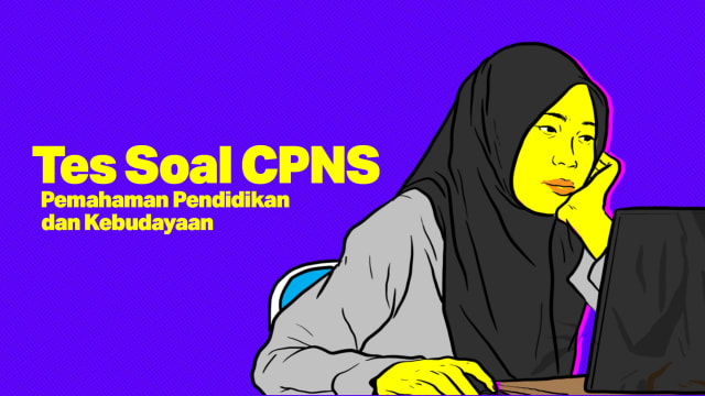 TES SOAL CPNS: Pemahaman Pendidikan dan Kebudayaan. Foto: Indra Fauzi/ kumparan.