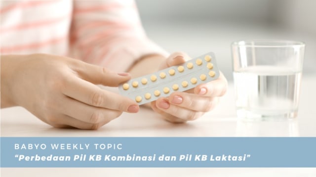 Perbedaan Pil KB Kombinasi dan Pil KB Laktasi