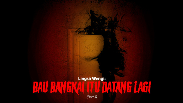 Lingsir Wengi: Bau Bangkai Itu Datang Lagi (Part 5 ...