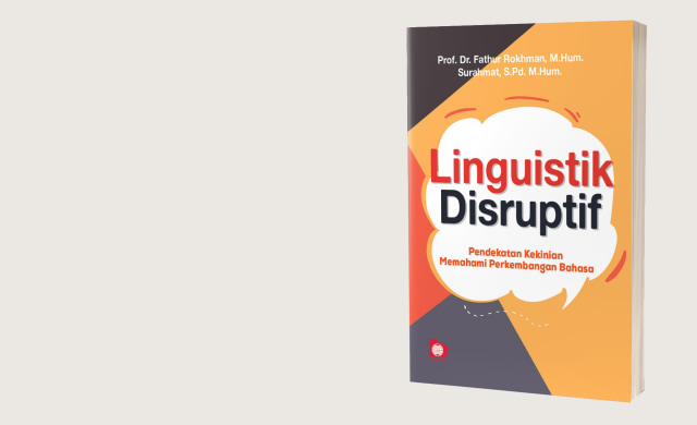 Buku Linguistik Disruptif karya Fathur Rokhman dan Surahmat, 