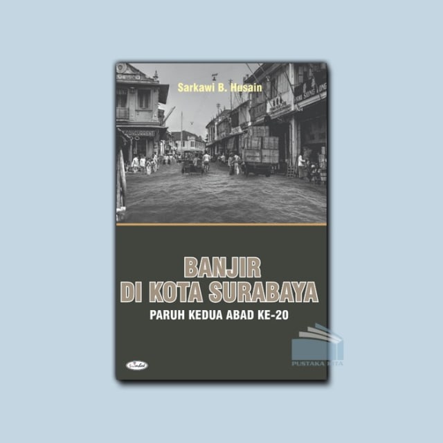 Review Buku Banjir di Kota Surabaya: Paruh Kedua Abad ke-20