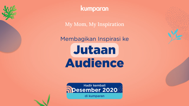 My Mom My Inspiration 2020 Segera Hadir: Perayaan Hari Ibu Penuh Inspirasi (85438)