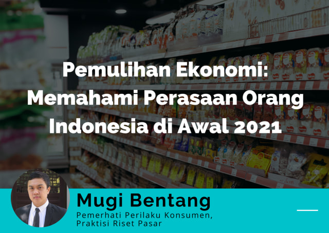 Pemulihan Ekonomi: Memahami Perasaan Orang Indonesia di Awal 2021