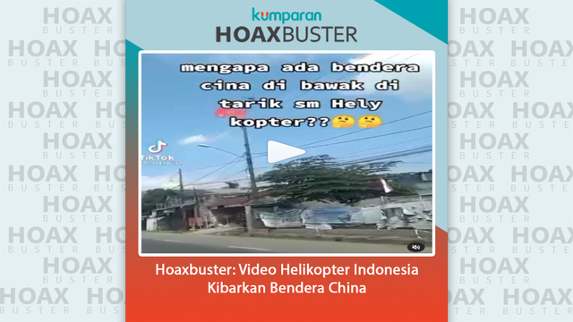 Hoaxbuster: Video Helikopter Indonesia Kibarkan Bendera China.
 Foto: Dok. Istimewa