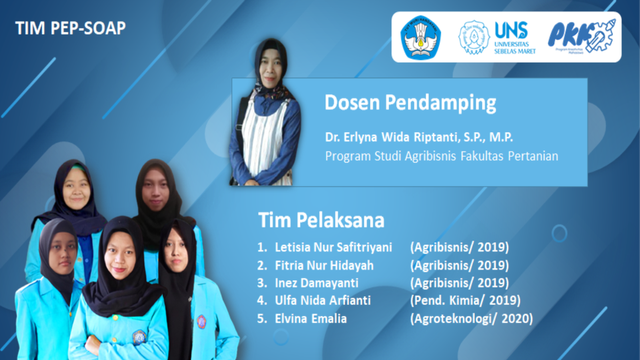 Tim PKM-K PEP Soap yang terdiri dari 5 mahasiswi UNS didampingi oleh seorang dosen pendamping bernama Ibu Dr. Erlyna Wida Riptanti, S.P., M.P.