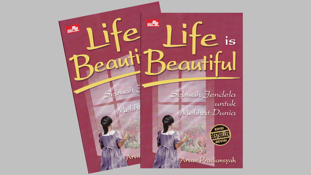 Ilustrasi: Cover buku " Life is Beautiful - Sebuah Jendela untuk Melihat Dunia " karya Arvan Pradiansyah. (istimewa)
