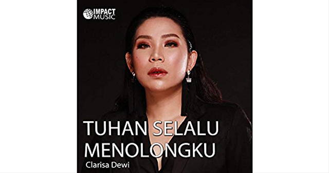 Lirik Lagu Tuhan Selalu Menolongku - Clarisa Dewi | Kumparan.com