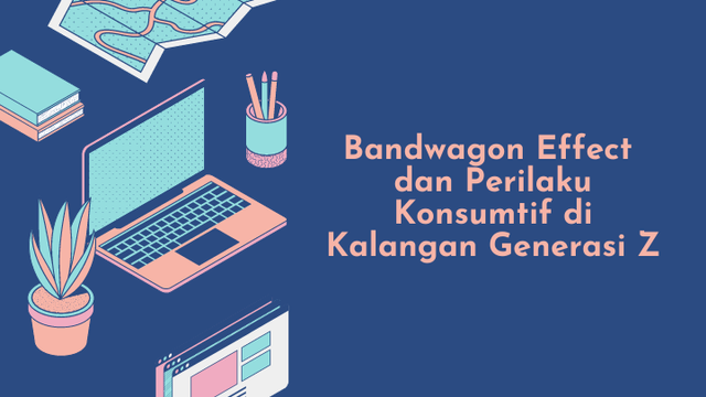 Foto : Ilustrasi bandwagon effect dan perilaku konsumtif 