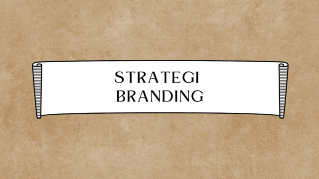 Strategi Branding dalam Dunia Marketing (sumber: dokumen pribadi)