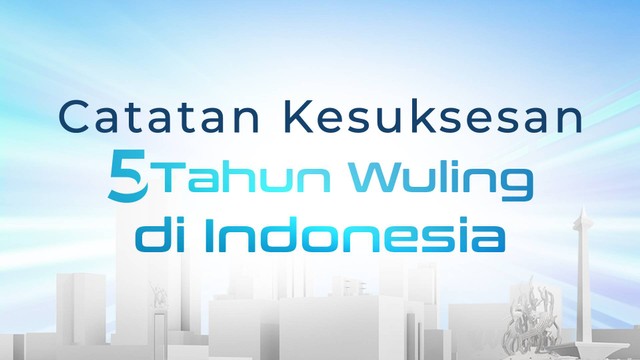 Catatan Kesuksesan5 Tahun Wuling di Indonesia. Ilustrasi: Kanya N/kumparan. 