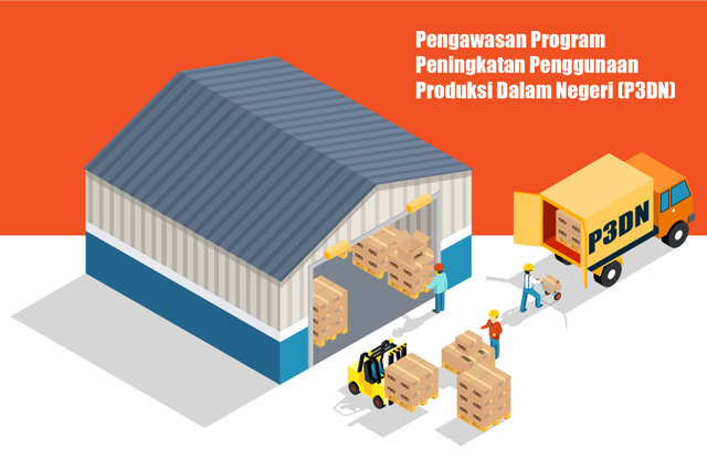 Pengawasan Program Peningkatan Penggunaan Produksi Dalam Negeri (P3DN). Dokumentasi: desain pribadi