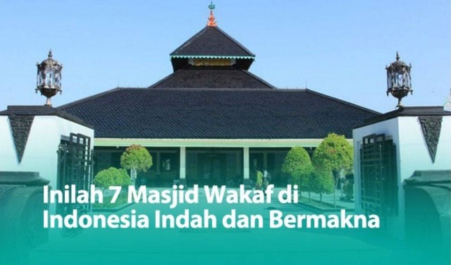 5 Aset Penting Bersejarah Yang Berasal Dari Hasil Wakaf | Kumparan.com