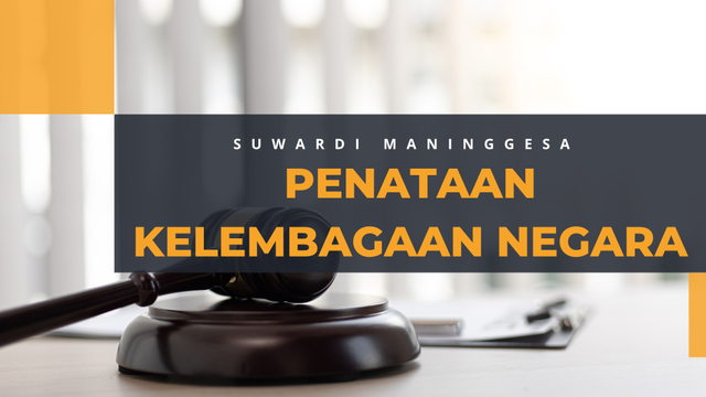 Artikel Penataan Kelembagaan Negara oleh Suwardi Maninggesa, UIN Sunan Gunung Djati Bandung