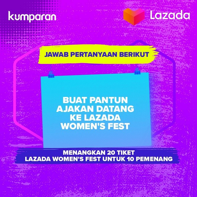 Kuis buat pantun ajakan datang ke Lazada Women’s Fest ala kamu sekreatif mungkin bisa dapat tiket 3 day pass gratis. Foto: kumparan