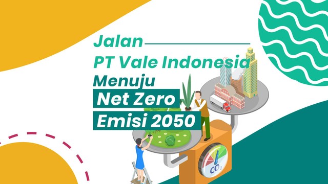 PT Vale Indonesia Menuju Net Zero Emisi 2050. Dok. kumparan. 