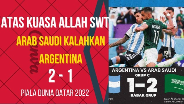 Timnas Arab Saudi berhasil mengalahkan Timnas Argentina : 2 - 1 dalam Piala Dunia Qatar Group C/Foto : Dokpri canva