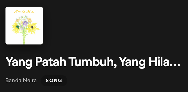 Lagu "Yang Patah Tumbuh, Yang Hilang Berganti" yang dibawakan oleh Banda Neira (Sumber: Dokumentasi Pribadi)
