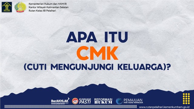 Apa itu CMK (Cuti Mengunjungi Keluarga)?