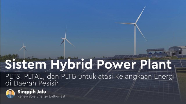 Hybrid Power Plant untuk pembangkitan listrik (Dok. Pribadi)