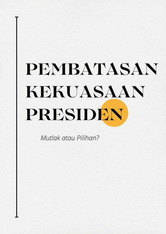 Pembatasan Kekuasaan Presiden : Mutlak Atau Pilihan? | Kumparan.com