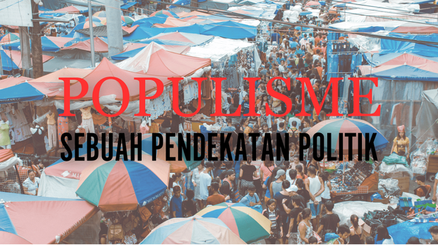 Populisme: Sebuah Pendekatan Politik. (Gambar: Justian Pilar)