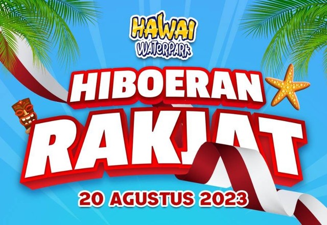 Rayakan Kemerdekaan dengan Hiboeran Rakjat di Hawai Waterpark